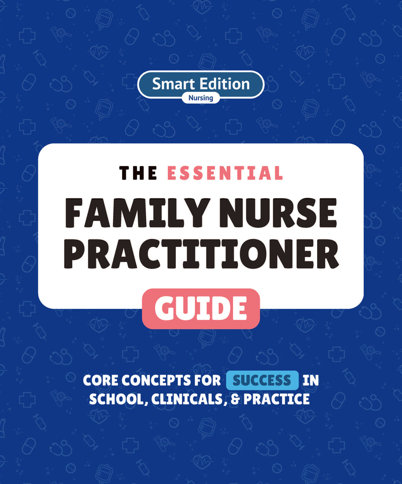 The Essential Family Nurse Practitioner Guide - Smart Edition Media